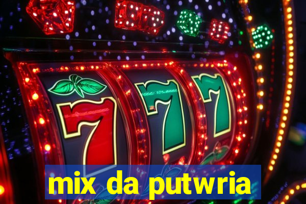 mix da putwria